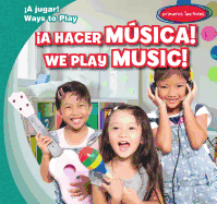 �A Hacer M�sica! / We Play Music!