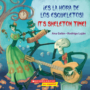 �Es La Hora de Los Esqueletos! / It's Skeleton Time! (Scholastic Bilingual)