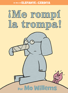 �Me Romp� La Trompa!-Spanish Edition