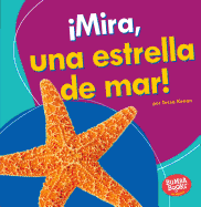 �Mira, Una Estrella de Mar! (Look, a Starfish!)