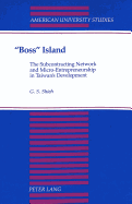 �Boss? Island: The Subcontracting Network and Micro-Entrepreneurship in Taiwan's Development