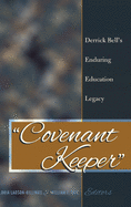 �Covenant Keeper?: Derrick Bell's Enduring Education Legacy