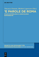 �'e Parole de Roma?: Studi Di Etimologia E Lessicologia Romanesche