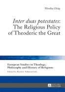 �Inter duas potestates?: The Religious Policy of Theoderic the Great