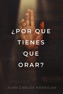 �Por qu� tienes que orar?