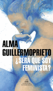 �Ser� Que Soy Feminista? / Could I Be a Feminist?