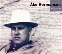 �ke Hermanson: Alarme - Alf Andersen (flute); Berwald Quartet; Erik Bostrom (organ); Guido Vecchi (cello); Gunilla von Bahr (flute);...