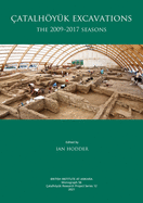 �atalh�y�k Excavations: The 2009-2017 Seasons