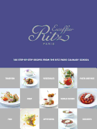 �cole Ritz Escoffier, Paris: 100 Step-By-Step Recipes from the Ritz Paris Culinary School
