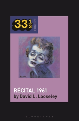 �dith Piaf's R�cital 1961 - Looseley, David L, and Holt, Fabian (Editor)