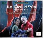 �douard Lalo: Le Roi d'Ys
