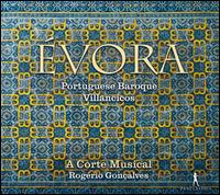 �vora - A Corte Musical; Rog�rio Gon�alves (conductor)