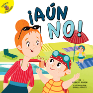 �A�n No!: Not Yet!