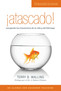 �Atascado!: Navegando las transiciones de la vida y el liderazgo
