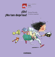 �eh, No Tan Deprisa!