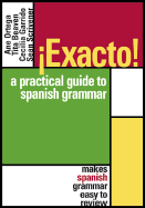�exacto!: A Practical Guide to Spanish Grammar