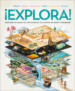�Explora! (Explore): Descubre Un Mundo de Conocimiento Con Cientos de Mapas Y Diagramas