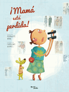 �Mam� Est� Perdida! / Mom Got Lost!