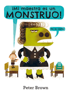 �mi Maestra Es Un Monstruo!