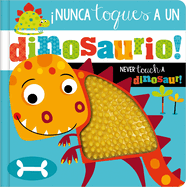 �Nunca Toques a Un Dinosaurio! / Never Touch a Dinosaur!