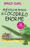 �Que Asco de Bichos!: El Cocodrilo Enorme / The Enormous Crocodile