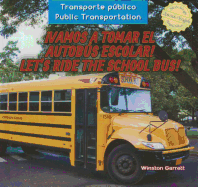 �Vamos a Tomar El Autob�s Escolar! / Let's Ride the School Bus!