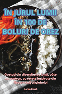 �n Jurul Lumii �n 100 de Boluri de Orez