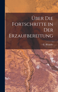 �ber die Fortschritte in der Erzaufbereitung