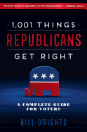 1,001 Things Republicans Get Right: A Complete Guide for Voters