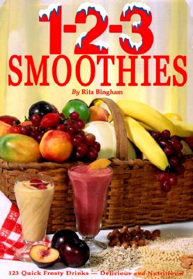 1-2-3 Smoothies - Bingham, Rita, and Dickson, Tom (Foreword by)