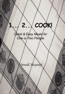 1...2...Cook: Quick and Easy Meals for One or Two People