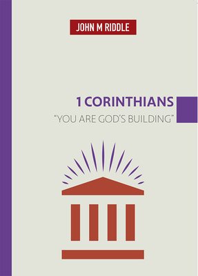 1 Corinthians: You Are God's Building - Riddle, John