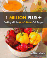 1 Million Plus: Cooking with the World's Hottest Chili Peppers