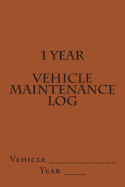 1 Year Vehicle Maintenance Log: Brown Cover