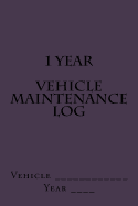 1 Year Vehicle Maintenance Log: Purple Cover