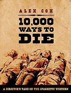 10,000 Ways to Die: A Director's Take on the Spaghetti Western