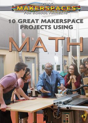 10 Great Makerspace Projects Using Math - Hall, Kevin