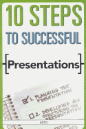 10 Steps to Successful Presentations