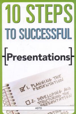 10 Steps to Successful Presentations - ASTD Press (Creator)