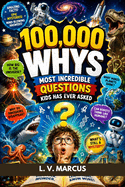 100,000 Whys: Most incredible questions kids has ever Asked