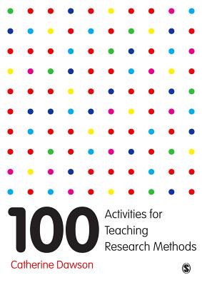 100 Activities for Teaching Research Methods - Dawson, Catherine