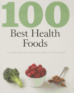 100 Best Health Foods - Contract, Ivy (Creator), and Wills, Judith (Consultant editor)