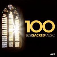 100 Best Sacred Music - Alison Place (mezzo-soprano); Andrew Foster-Williams (baritone); Angela Maria Blasi (soprano); Ann Murray (mezzo-soprano);...