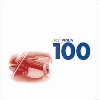 100 Best Violin - Alban Berg Quartet; Andrei Gavrilov (piano); Anne-Sophie Mutter (violin); Artur Balsam (piano); Augustin Dumay (violin);...