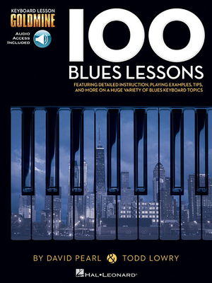 100 Blues Lessons: Keyboard Lesson Goldmine Series - Pearl, David, and Lowry, Todd