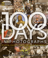 100 Days in Photographs: Pivotal Events That Changed the World