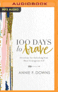 100 Days to Brave: Devotions for Unlocking Your Most Courageous Self
