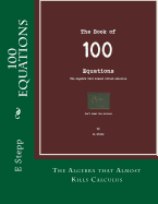 100 Equations: The Algebra that Almost Kills Calculus
