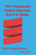 100] Frequently Asked Interview Questions & Answers in Scala: Scala Programming
