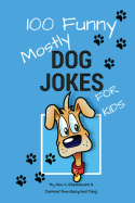 100 Funny Mostly Dog Jokes for Kids
